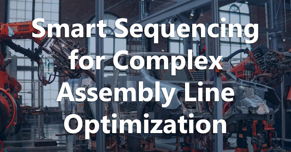 Complex Assembly Exercise Smart Sequencing for Complex Assembly Line Optimization - Eyelit ...