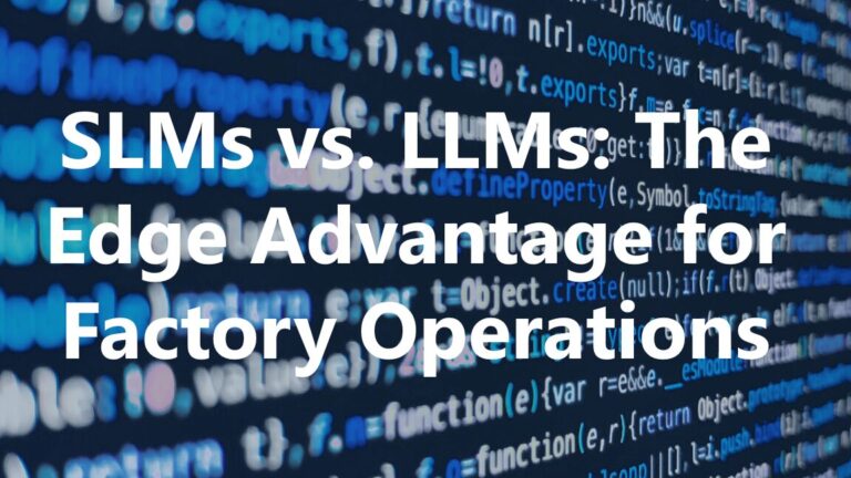 SLMs vs. LLMs: The Edge Advantage for Factory Operations