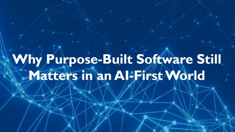 Why Purpose-Built Software Still Matters in an AI-First World